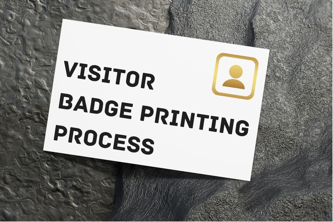 Visitor badge printing process
